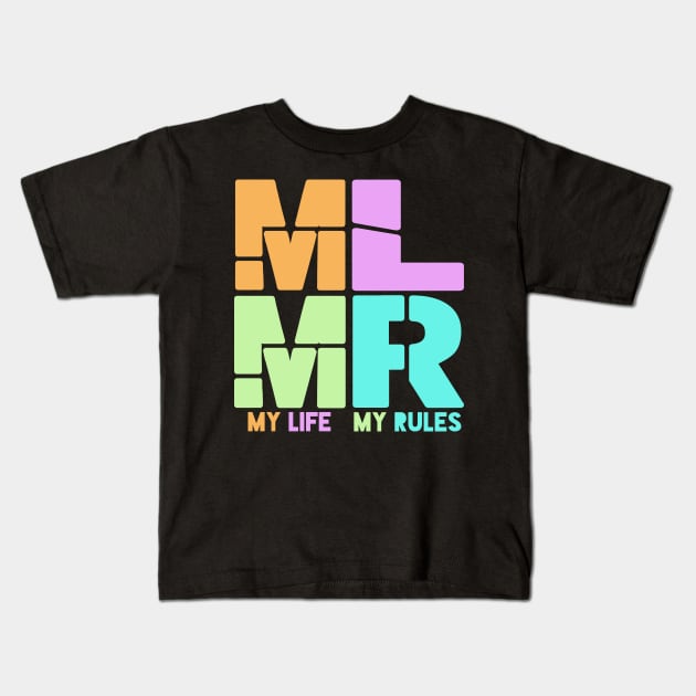 My Life, My Rules! MLMR! Kids T-Shirt by VellArt